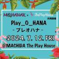 モハナック × プレイハウス Presents「Play_O_HANA~プレオハナ~」